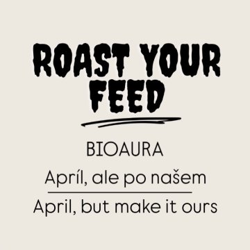 Roast Your Feed | Bioaura: April, but make it ours